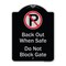 Signmission Designer Series-Back Out When Safe Do Not Block Gate With No Parking Symbol, 24" x 18", BS-1824-9994 A-DES-BS-1824-9994 - alternate 1